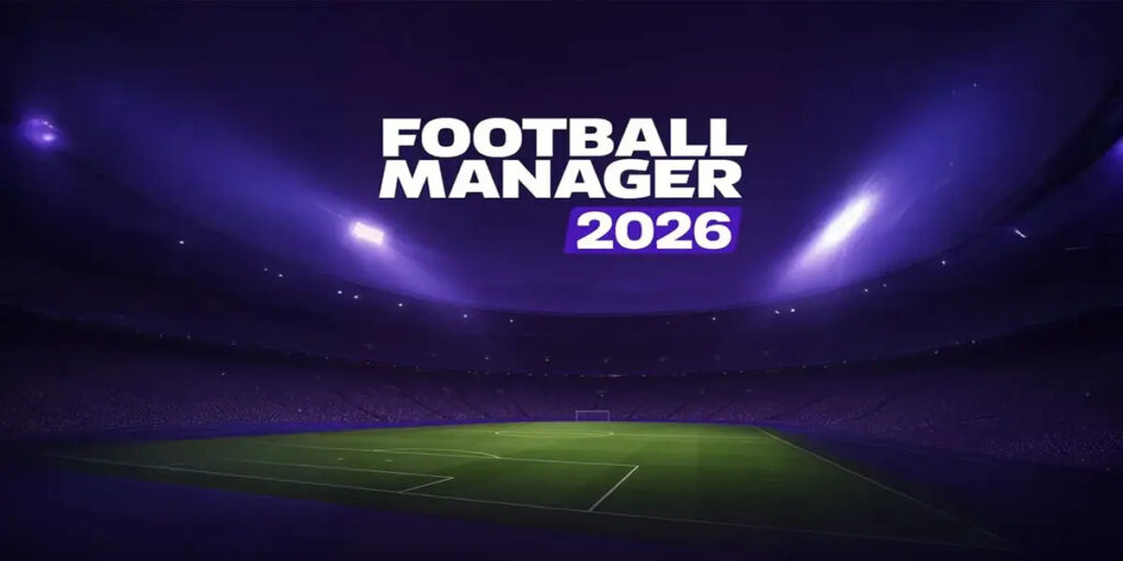 Football Manager 26 Tutte le Novità e Miglioramenti
